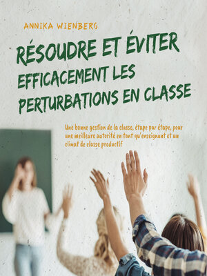 cover image of Résoudre et éviter efficacement les perturbations en classe